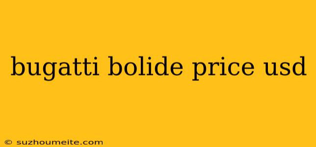 Bugatti Bolide Price Usd