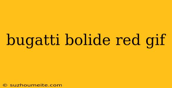 Bugatti Bolide Red Gif