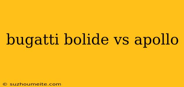 Bugatti Bolide Vs Apollo