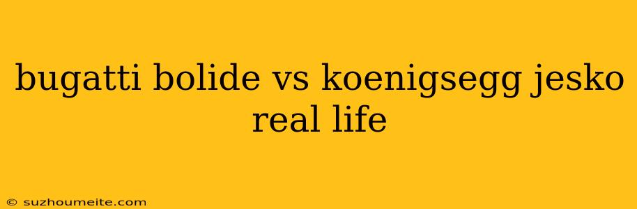 Bugatti Bolide Vs Koenigsegg Jesko Real Life