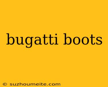 Bugatti Boots