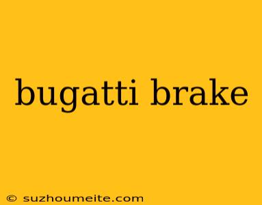 Bugatti Brake