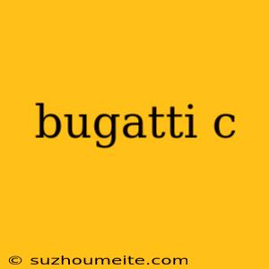 Bugatti C