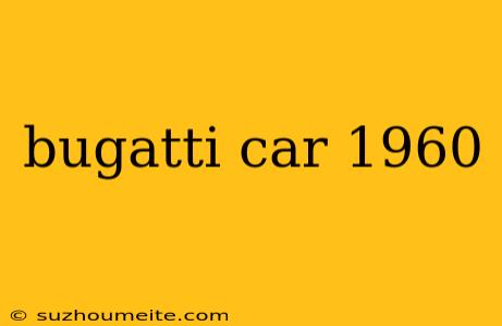 Bugatti Car 1960