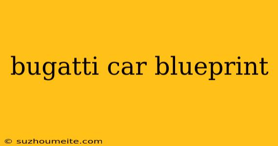 Bugatti Car Blueprint