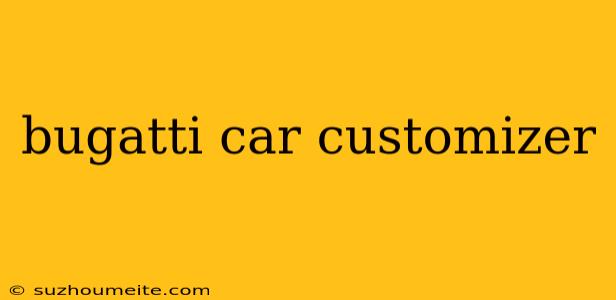 Bugatti Car Customizer