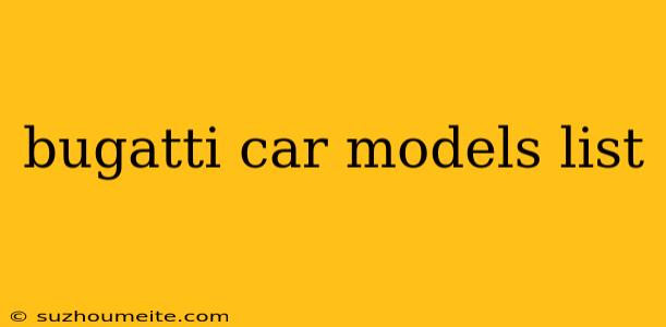 Bugatti Car Models List