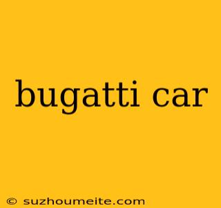 Bugatti Car