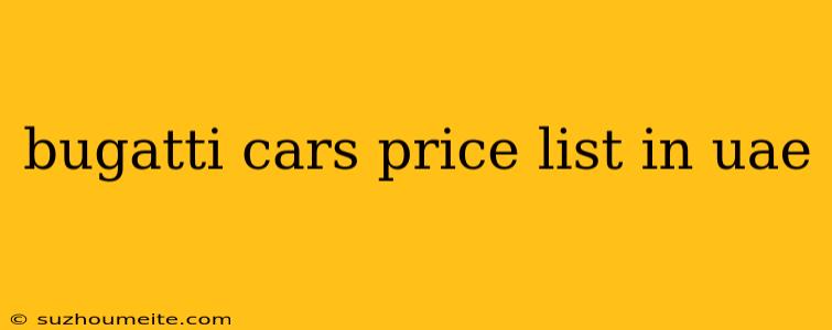 Bugatti Cars Price List In Uae