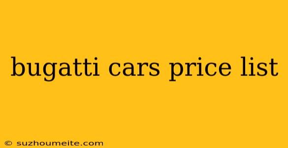 Bugatti Cars Price List