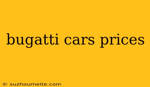 Bugatti Cars Prices