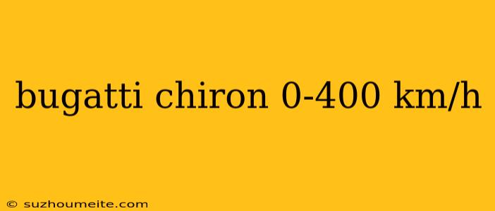 Bugatti Chiron 0-400 Km/h