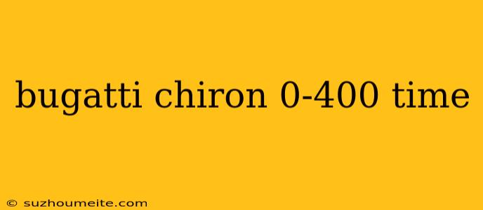 Bugatti Chiron 0-400 Time