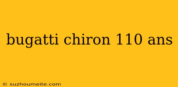 Bugatti Chiron 110 Ans