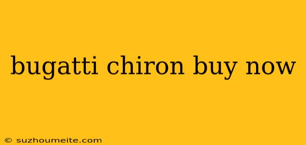 Bugatti Chiron Buy Now