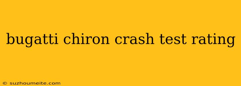 Bugatti Chiron Crash Test Rating