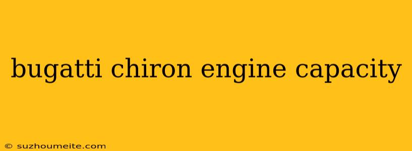 Bugatti Chiron Engine Capacity