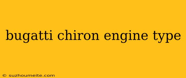 Bugatti Chiron Engine Type