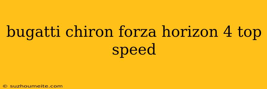 Bugatti Chiron Forza Horizon 4 Top Speed