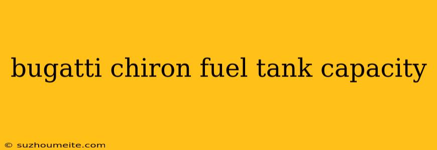 Bugatti Chiron Fuel Tank Capacity