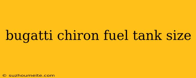 Bugatti Chiron Fuel Tank Size