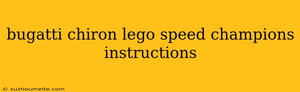 Bugatti Chiron Lego Speed Champions Instructions