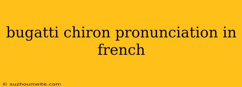 Bugatti Chiron Pronunciation In French