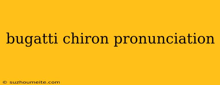 Bugatti Chiron Pronunciation