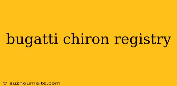 Bugatti Chiron Registry