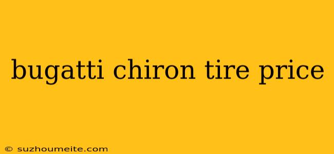 Bugatti Chiron Tire Price