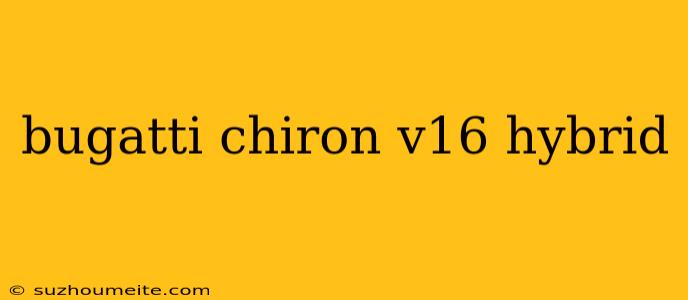 Bugatti Chiron V16 Hybrid