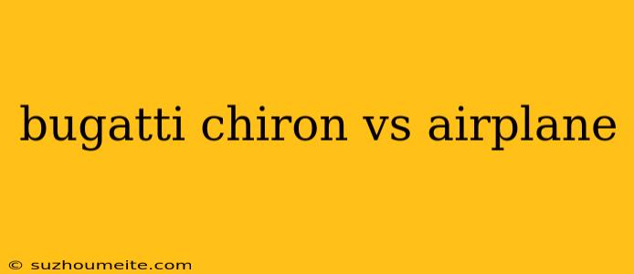 Bugatti Chiron Vs Airplane