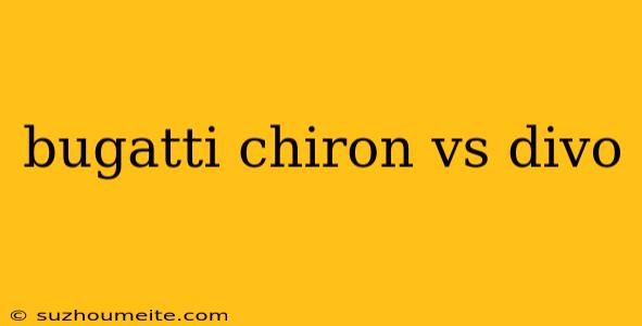 Bugatti Chiron Vs Divo