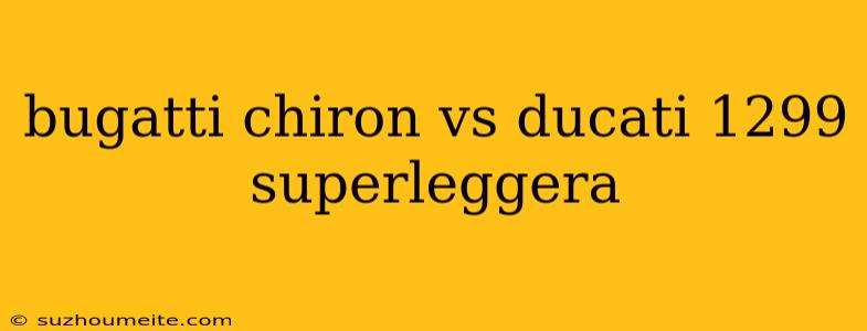 Bugatti Chiron Vs Ducati 1299 Superleggera