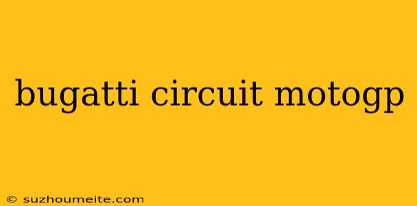 Bugatti Circuit Motogp