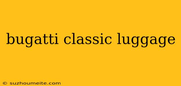 Bugatti Classic Luggage