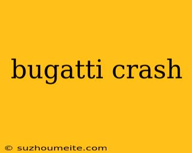 Bugatti Crash