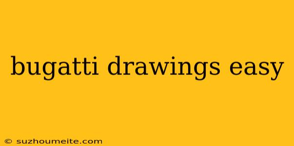 Bugatti Drawings Easy