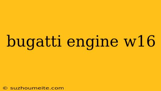 Bugatti Engine W16