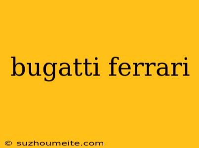 Bugatti Ferrari