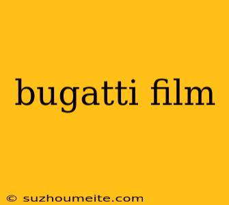 Bugatti Film