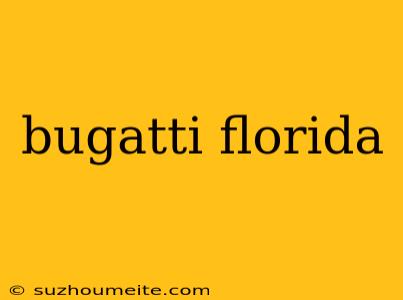 Bugatti Florida