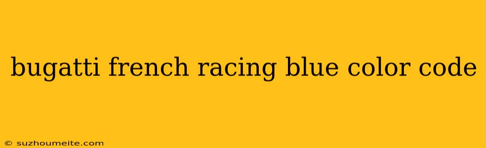 Bugatti French Racing Blue Color Code