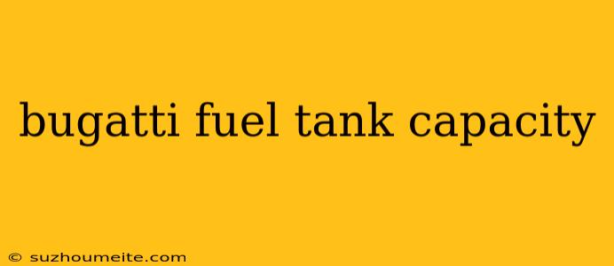 Bugatti Fuel Tank Capacity