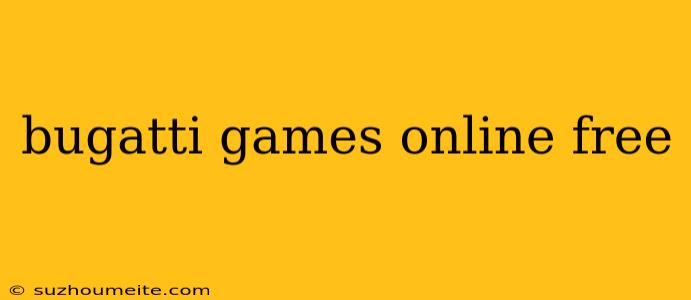 Bugatti Games Online Free