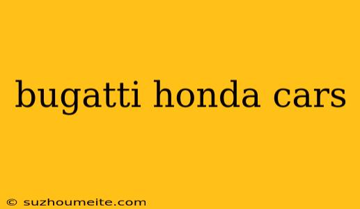 Bugatti Honda Cars