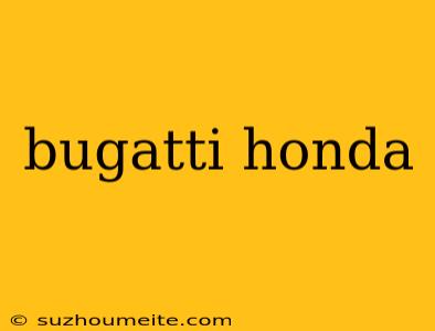 Bugatti Honda