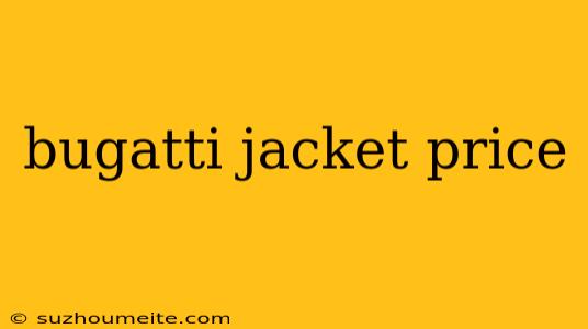 Bugatti Jacket Price