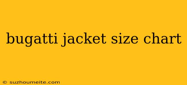 Bugatti Jacket Size Chart