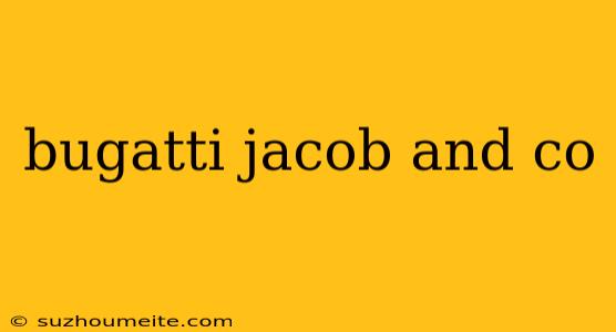 Bugatti Jacob And Co